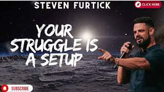 Your Struggle Is A Setup   Pastor Steven Furtick