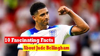 Discover 10 Fascinating Facts About Jude Bellingham | Football Phenomenon Revealed!