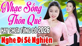 LK NHẠC SỐNG THÔN QUÊ 2026 - LK ƯỚT LEM CHỮ ĐỜI...NHẠC SỐNG THÔN QUÊ NGHE CỰC ÊM TAI 2026