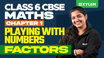 Class 6 CBSE Maths | Playing With Numbers - Factors | Xylem Class 6 CBSE