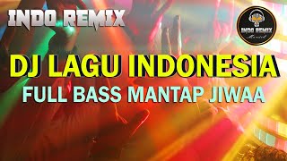 FULL BASS DJ TERBARU 2022 - Musik DJ Lagu Indo Mantap - DJ Indo Remix Terbaru 2022