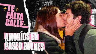 TE FALTA CALLE | Amoríos en Paseo Bulnes