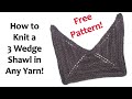 Free easy knitting pattern how to knit a 3 wedge shawl in any yarn