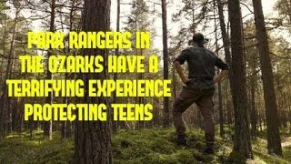 DOGMAN, PARK RANGERS IN THE OZARKS HAVE A TERRIFYING EXPERIENCE PROTECTING TEENS