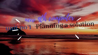Planning a solution | Unit no 1 | New 9th computer
