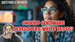 Should Software Developers Write Tests?