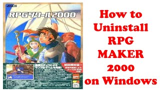 How to Uninstall RPG Maker 2000 RTP on Windows 10 (Easy Method)