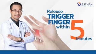 Trigger Finger Can Be Released within 5 Minutes by Dr.Norarit @Vejthani Hospital