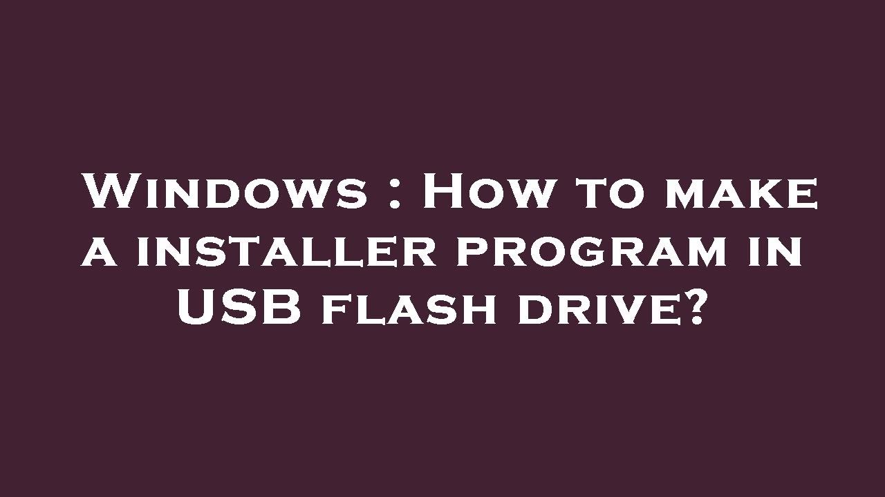 Windows : How to make a installer program in USB flash drive? - YouTube