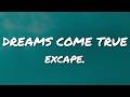 DREAMS COME TRUE - excape. (Lyrics)