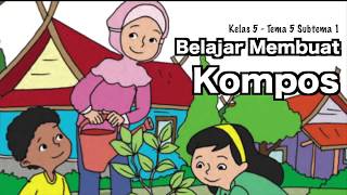 - kelas : 5 semester 1 tema/subtema: tema5: ekosistem , subtema 1:
komponen pembelajaran judul belajar membuat kompos penyaji upi...