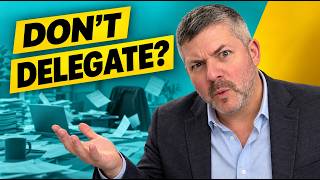 When NOT To Delegate (Most Leaders Get This Wrong)