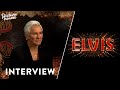 Elvis - Interview with Dir. Baz Luhrman