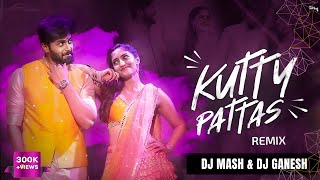 KUTTY PATTAS REMIX DJ MASH X DJ GANESH