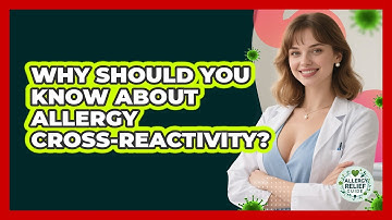 Why Should You Know About Allergy Cross-reactivity? - Allergy Relief Guide