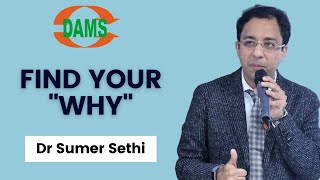Find Your "WHY" : Dr Sumer Sethi