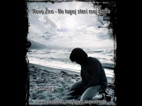 Nove Žice - Ne tuguj stari moj druže