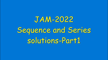 JAM 2022 - Sequence and Series solutions - Part1