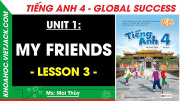 Tiếng Anh lớp 4 Unit 1 - Lesson 3 - Trang 14, 15 | Global Success (DỄ HIỂU NHẤT)
