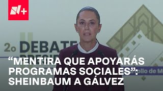 Sheinbaum le dice a Xóchitl Gálvez: 'Es mentira que apoyarás programas sociales'