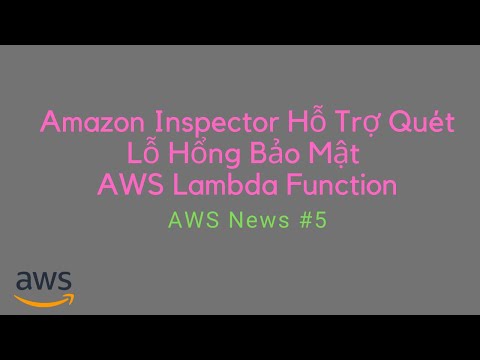 Amazon Inspector Hỗ Trợ Quét Lỗ Hổng Bảo Mật AWS Lambda Function | #5 AWS News