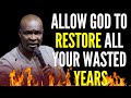 Apostle joshua selman  allow god to restore all your wasted years
