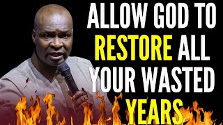 Apostle Joshua Selman - Allow God To Restore All Your Wasted Years