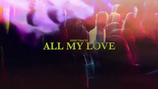Shiftbach - All My Love (Official Visualizer)