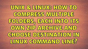 How to compress multiple folders, each into its own zip archive and choose destination in linux...