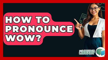 How To Pronounce Wow? - The Language Library