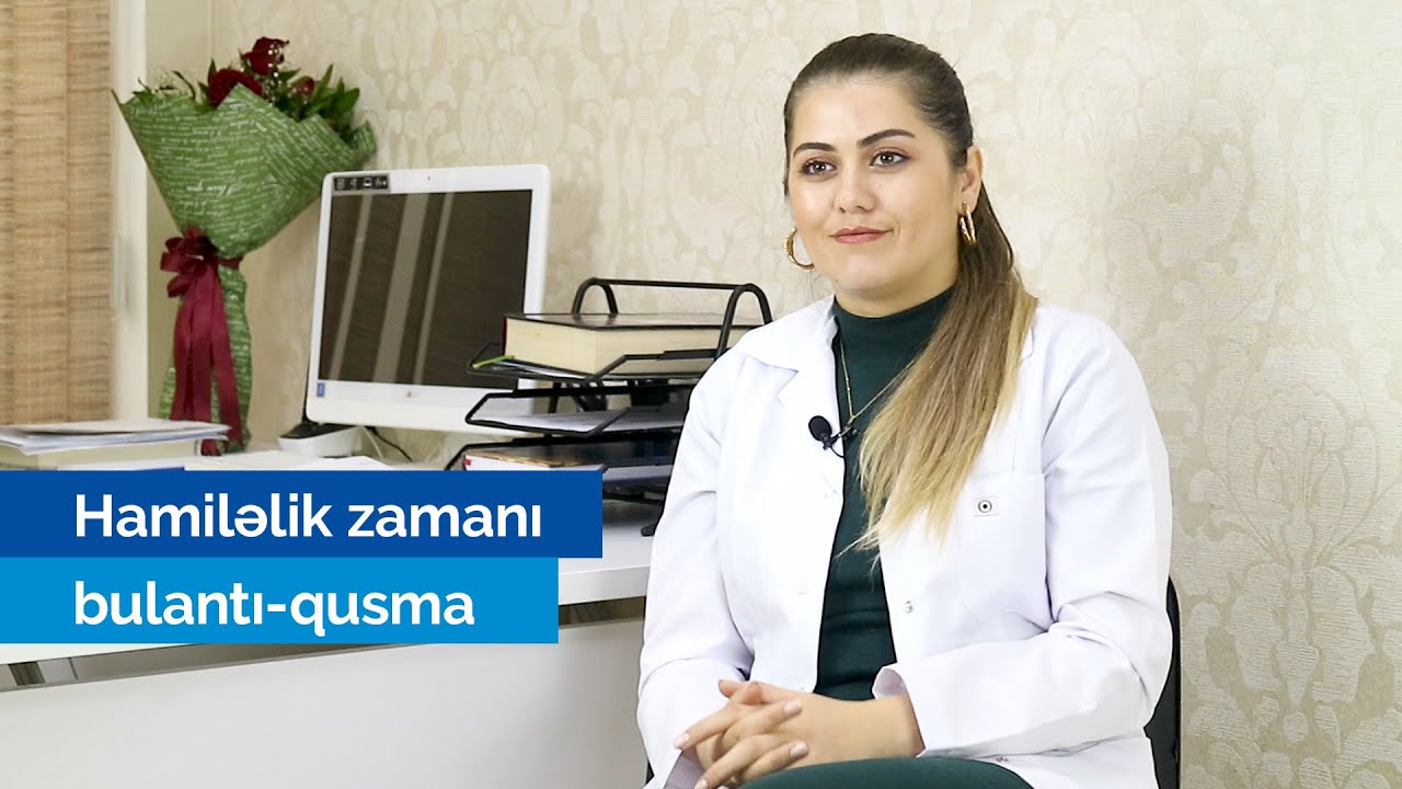 Uzm. Dr. Günel Ziyadova - Hamiləlik zamanı bulantı-qusma