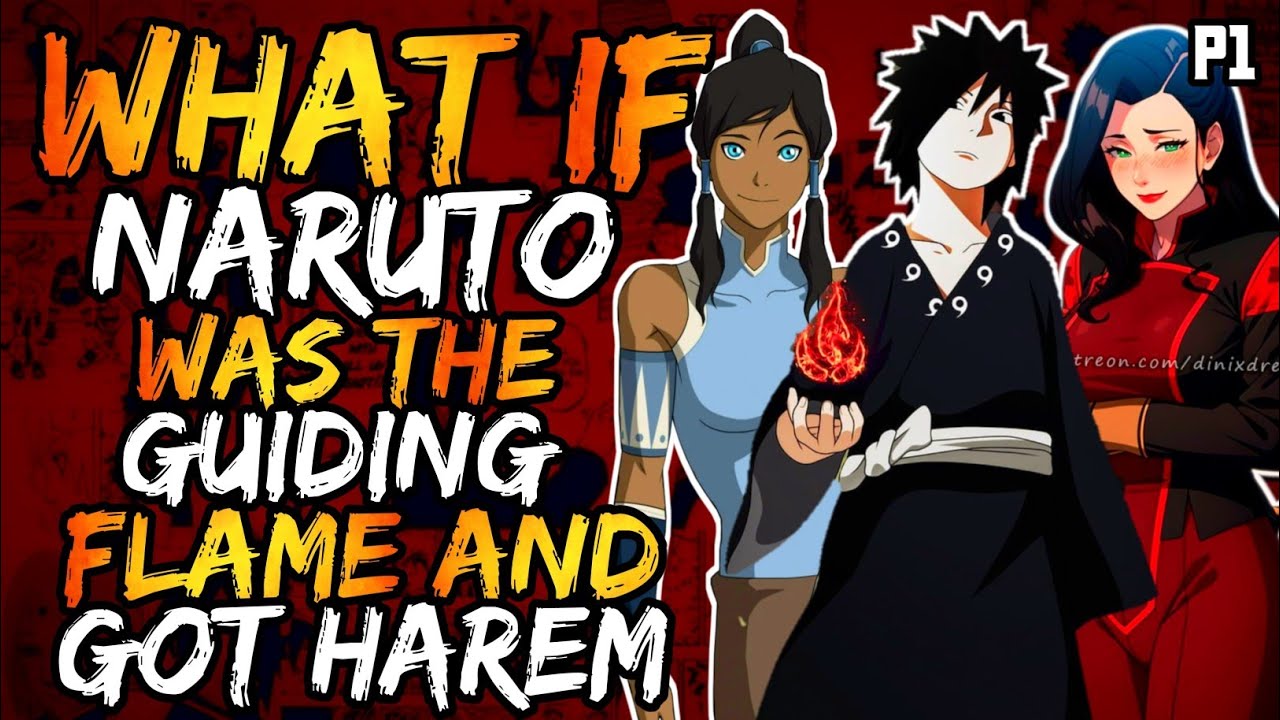 What if Naruto was the Guiding flame And got Harem Korra and Asami? (( Part 1 ))
