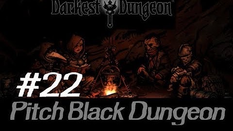 Darkest Dungeon: Pitch Black Dungeon - Episode 22: Learn