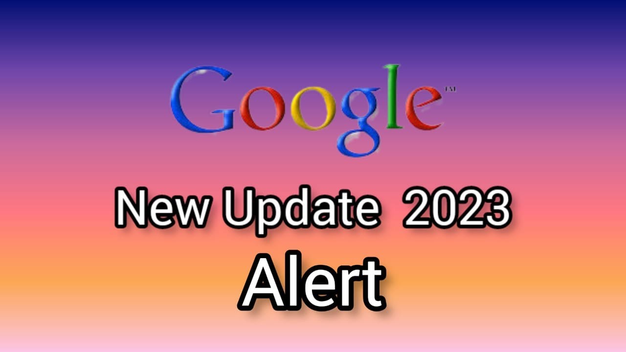 Google New Update 2023 - Alert all User