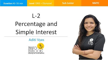 L-2 Percentage, Simple  Interest | Practical Mathematics NMTC Sub Junior | Aditi Vyas | TTB