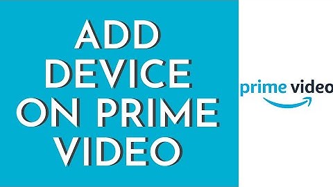 How To Add Device On Amazon Prime Video (2023)