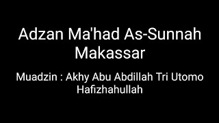 Adzan Ma'had As-Sunnah Makassar - Akhy Abu Abdillah Tri Utomo Hafizhahullah