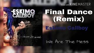 Eskimo Callboy - Final Dance ( Remix )