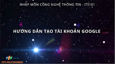 ASSIGNMENT 2 NHẬP MÔN CÔNG NGHỆ THÔNG TIN - HƯỚNG DẪN TẠO TÀI KHOẢN GOOGLE