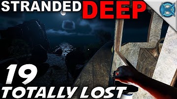 Stranded Deep -Ep. 19- "Totally Lost" -Let