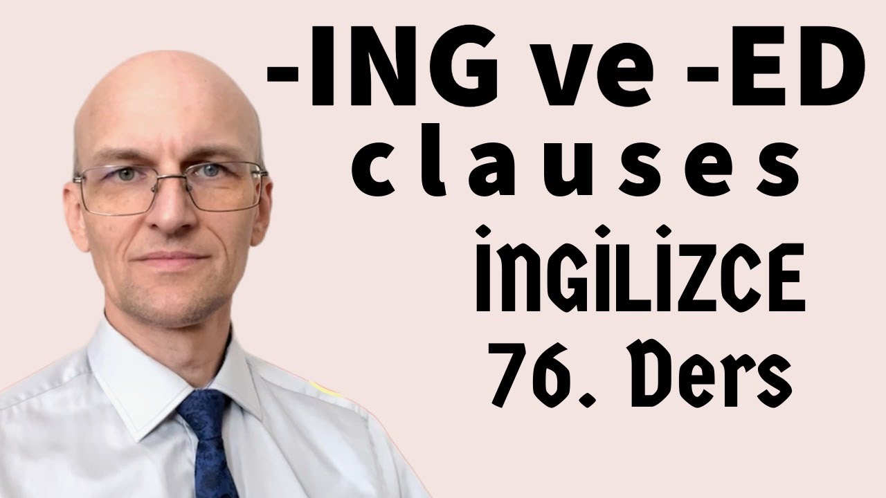 76 - ING ve ED clauses - İngilizce Basamak 76 - YouTube