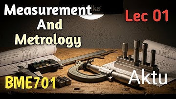 Lec 01 Measurement and metrology BME 701 aktu | 7th sem | ME B.TECH | TYPES OF SENSOR