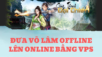 Đưa Sever Võ Lâm Offline Lên Online Bằng VPS - Phần 3