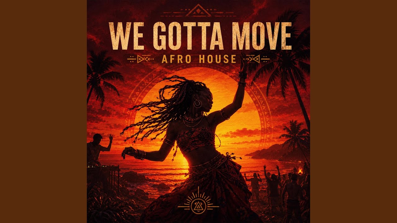 We Gotta Move (Afro House)