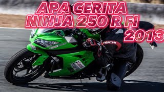 APA CERITA KAWASAKI NINJA 250 R Fi 2013