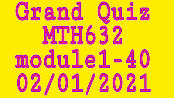 MTH632||Grand Quiz||January 2, 2021