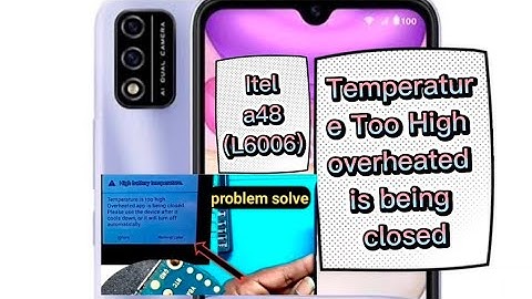Itel A48(L6006) Temperature too High Overheated App Being Closed 100% solution in URDU