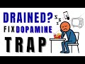 Dopamine Trap and How to Fix It?