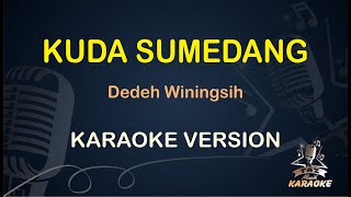 KUDA SUMEDANG KARAOKE || Dedeh Winingsih ( Karaoke ) Dangdut || Koplo HD Audio