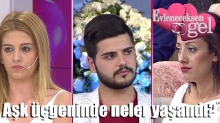 Evleneceksen Gel - Aşk Üçgeninde Neler Yaşandı?